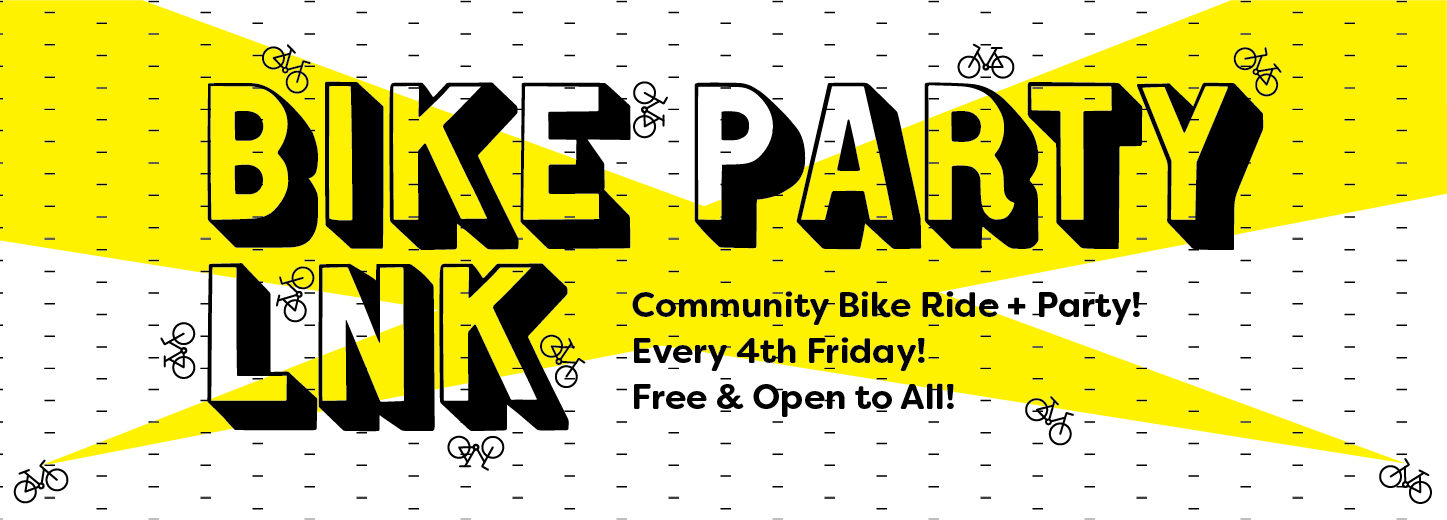 Bike Party LNK. Community Bike Ride + Party! Every 4th Friday! Free & Open to All!